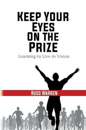 Keep Your Eyes on the Prize de Russ Warren