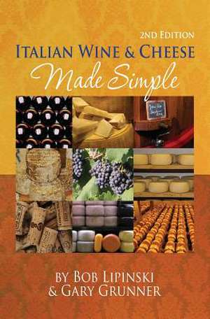 Italian Wine & Cheese Made Simple de Bob Lipinski