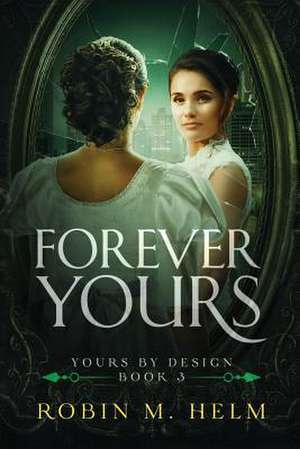 Forever Yours de Robin M. Helm