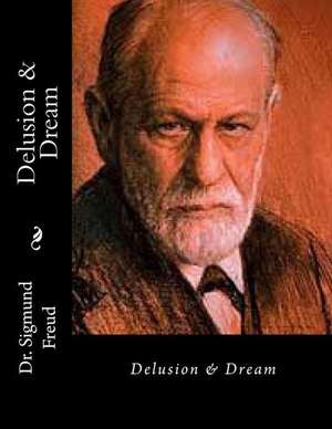 Delusion & Dream de Dr Sigmund Freud