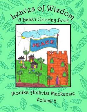 Leaves of Wisdom Volume 2 de Monika Ahlkvist MacKenzie