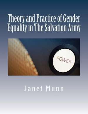 Theory and Practice of Gender Equality in the Salvation Army de Janet Munn