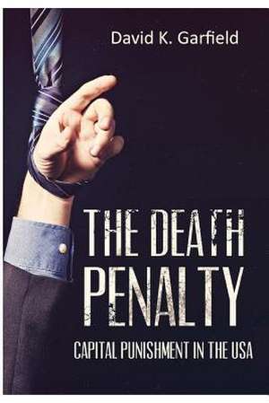 The Death Penalty de David K. Garfield