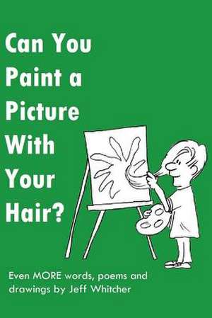 Can You Paint a Picture with Your Hair? de Jeff S. Whitcher