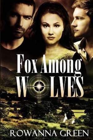 Fox Among Wolves de Rowanna Green