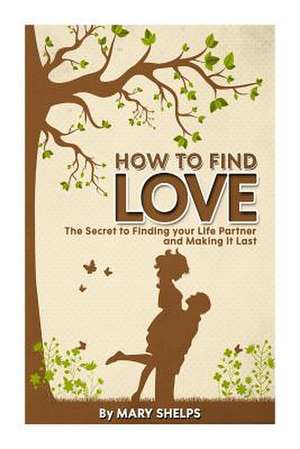 How to Find Love de Mary Shelps