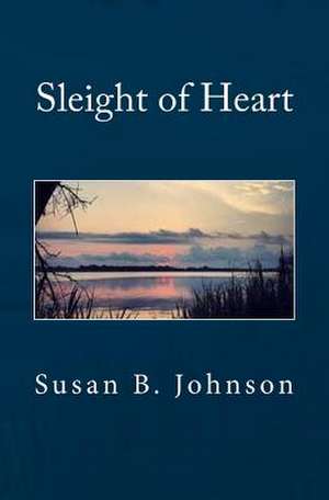 Sleight of Heart de Susan B. Johnson