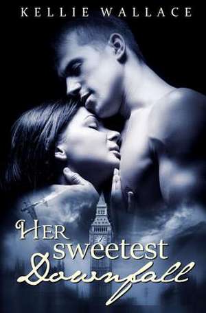 Her Sweetest Downfall de Kellie Wallace