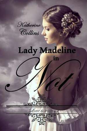 Lady Madeline in Not de Mrs Katherine Collins