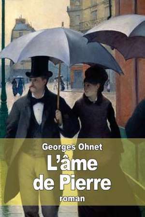 L'Ame de Pierre de Georges Ohnet