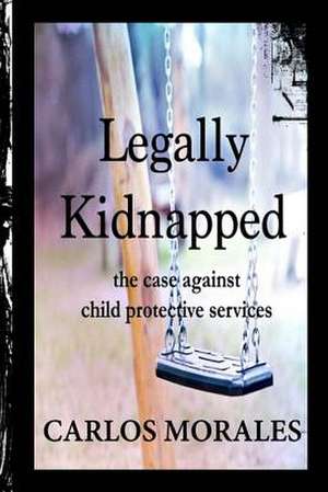 Legally Kidnapped de Carlos Morales