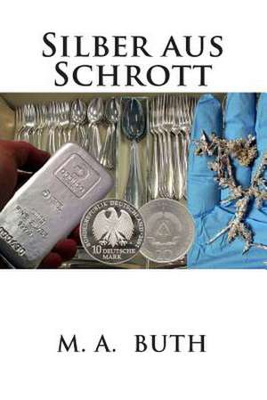 Silber Aus Schrott de Marcel Alexander Buth