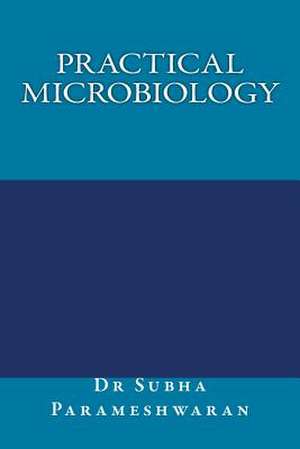 Practical Microbiology de Mrs Subha Parameshwaran