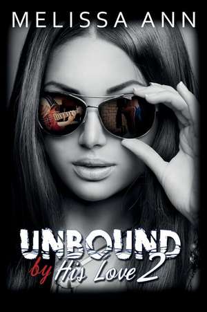 Unbound by His Love 2 de Melissa Ann