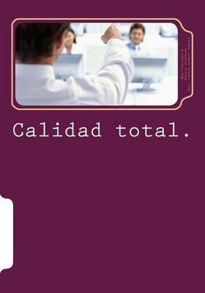 Calidad Total. de Mba Yosvanys R. Guerra Valverde