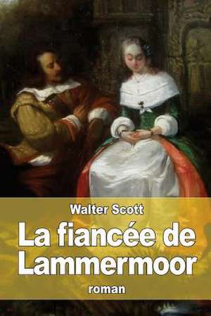 La Fiancee de Lammermoor de Walter Scott