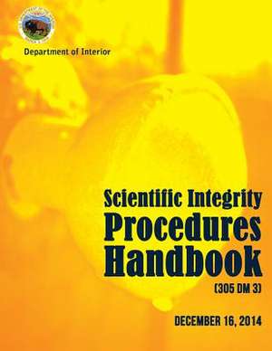 Scientific Integrity Procedures Handbook de U. S. Department of the Interior