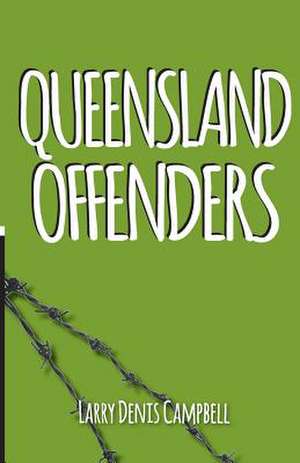 Queensland Offenders de MR Larry Denis Campbell