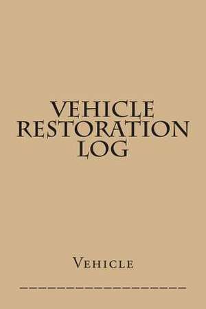 Vehicle Restoration Log de S. M.