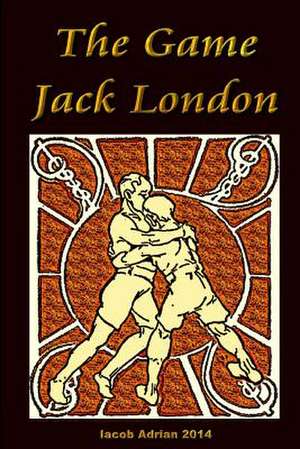 The Game Jack London de Iacob Adrian