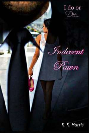 Indecent Pawn de Mrs K. K. Harris