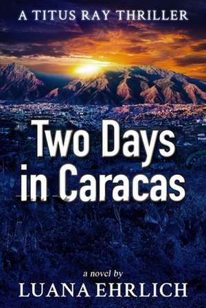 Two Days in Caracas de Luana Ehrlich