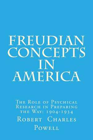 Freudian Concepts in America de Robert Charles Powell