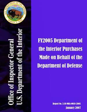 Fy2005 Department of the Interior Purchases Made on Behalf of the Department of Defense de U. S. Department of the Interior