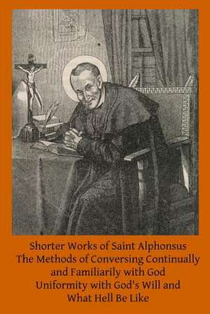 Shorter Works of Saint Alphonsus de Saint Alphonsus