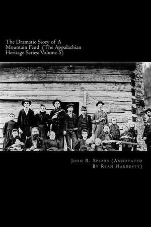 The Dramatic Story of a Mountain Feud de John R. Spears