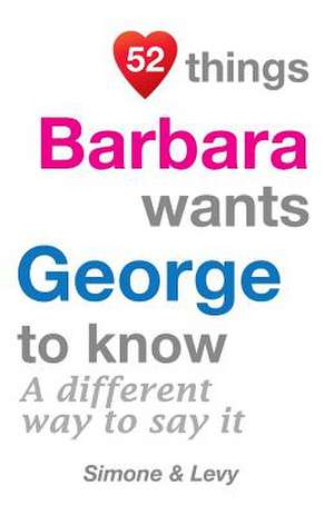 52 Things Barbara Wants George to Know de J. L. Leyva