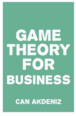 Game Theory for Business de Can Akdeniz