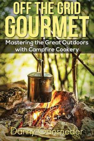 Off the Grid Gourmet de Danny Gansneder