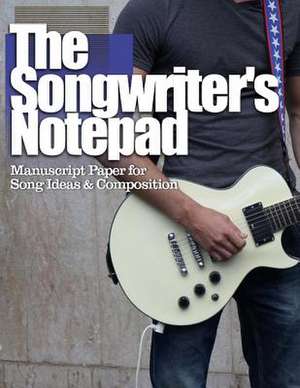 The Songwriter's Notepad de Tools for the Muso