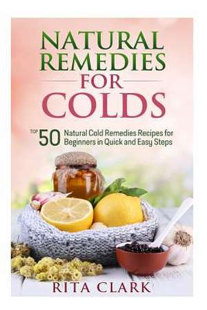 Natural Remedies for Colds de Rita Clark