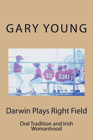 Darwin Plays Right Field de Gary Young