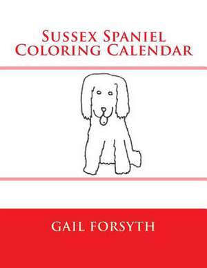 Sussex Spaniel Coloring Calendar de Gail Forsyth