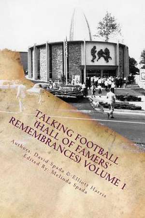 Talking Football (Hall of Famers' Remembrances) Volume 1 de David Spada