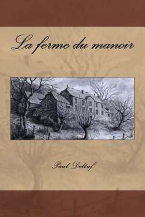 La Ferme Du Manoir de M. Paul Deltuf