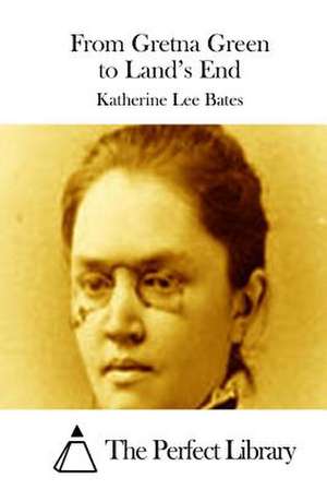 From Gretna Green to Land's End de Katherine Lee Bates