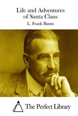 Life and Adventures of Santa Claus de L. Frank Baum