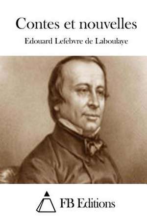 Contes Et Nouvelles de Edouard Lefebvre De Laboulaye