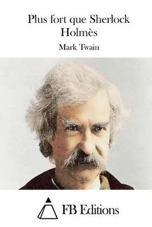 Plus Fort Que Sherlock Holmes de Mark Twain