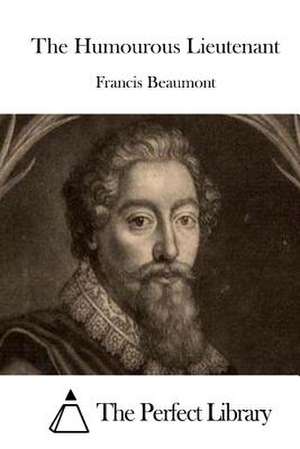 The Humourous Lieutenant de Francis Beaumont