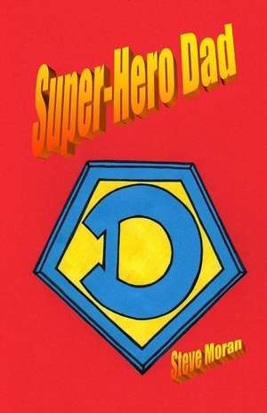 Super-Hero Dad de Steve Moran