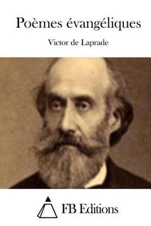 Poemes Evangeliques de Victor De Laprade