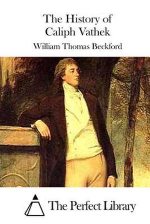 The History of Caliph Vathek de William Thomas Beckford