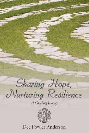 Sharing Hope, Nurturing Resilience de Dee Fowler Anderson