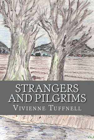 Strangers and Pilgrims de Vivienne Tuffnell