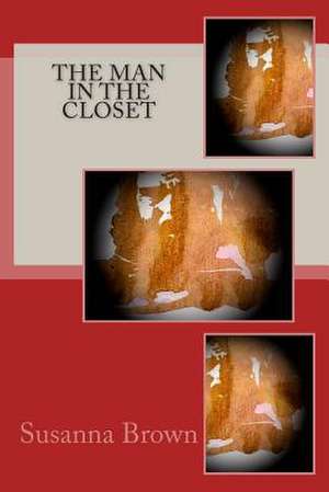 The Man in the Closet de Susanna Brown